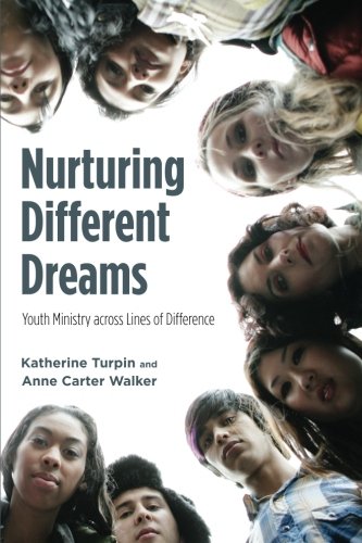 Nurturing Different Dreams Youth Ministry Across Lines Of Difference [Paperback]