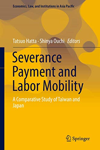 Severance Payment and Labor Mobility A Comparative Study of Taiwan and Japan [Hardcover]