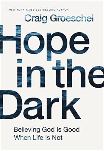 Hope in the Dark Believing God Is Good When Life Is Not [Paperback]