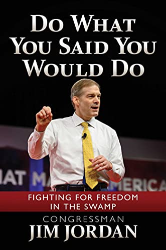 Do What You Said You Would Do: Fighting for Freedom in the Swamp [Hardcover]