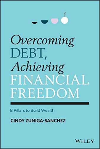 Overcoming Debt, Achieving Financial Freedom 8 Pillars to Build Wealth [Hardcover]