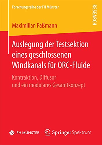 Auslegung der Testsektion eines geschlossenen Windkanals fr ORC-Fluide Kontrak [Paperback]