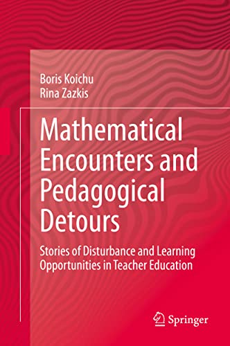 Mathematical Encounters and Pedagogical Detours Stories of Disturbance and Lear [Hardcover]