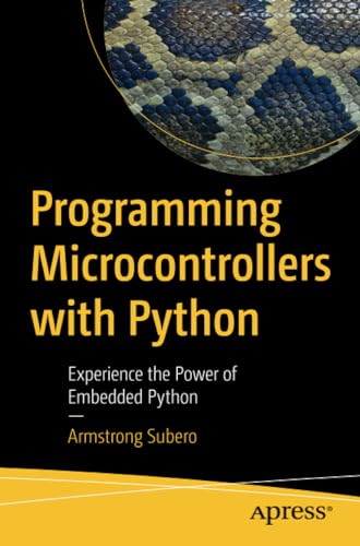 Programming Microcontrollers with Python Experience the Power of Embedded Pytho [Paperback]