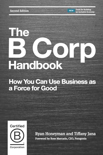 The B Corp Handbook, Second Edition How You Can Use Business as a Force for Goo [Paperback]