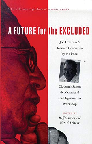 A Future for the Excluded Job Creation and Income Generation by the Poor Clodo [Paperback]