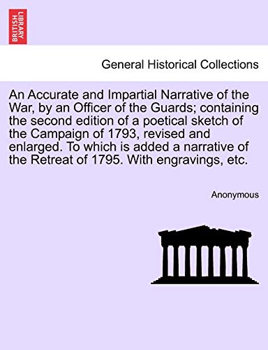 Accurate and Impartial Narrative of the War, by an Officer of the Guards Contai [Paperback]