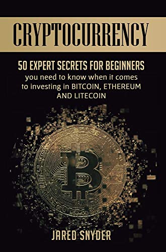 Cryptocurrency  50 Expert Secrets for Beginners You Need to Know When It Comes  [Hardcover]