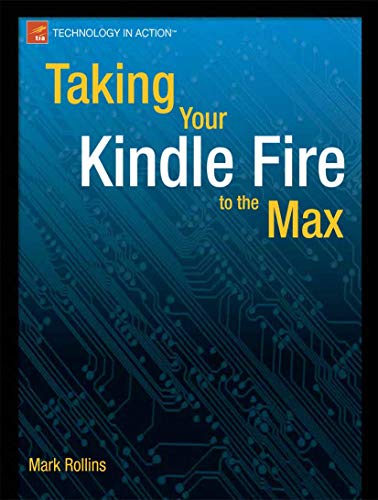 Taking Your Kindle Fire to the Max [Paperback]