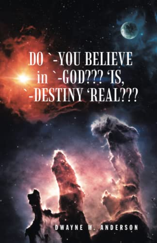 Do `-You Believe In `-God 'Is, `-Destiny 'Real