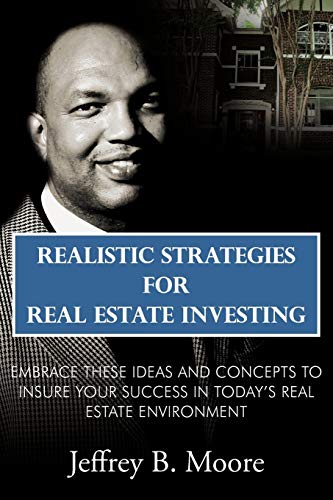 Realistic Strategies for Real Estate Investing  Embrace These Ideas and Concept [Paperback]