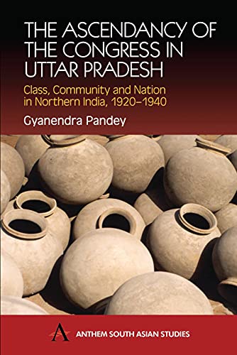 The Ascendancy of the Congress in Uttar Pradesh Class, Community and Nation in  [Paperback]