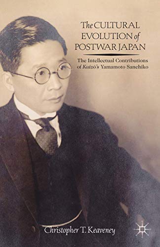 The Cultural Evolution of Postwar Japan The Intellectual Contributions of Kaiz [Hardcover]