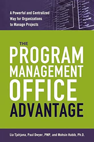The Program Management Office Advantage A Powerful and Centralized Way for Orga [Paperback]