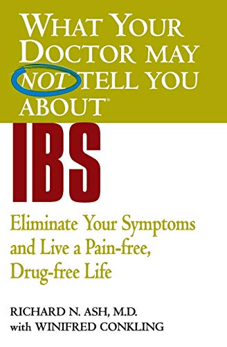 WHAT YOUR DOCTOR MAY NOT TELL YOU ABOUT (TM) IBS Eliminate Your Symptoms and L [Paperback]