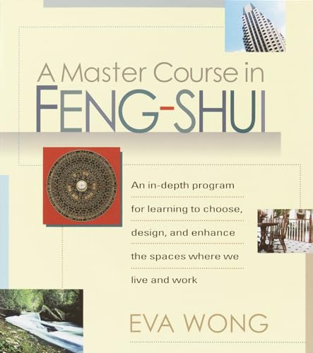 A Master Course in Feng-Shui An In-Depth Program for Learning to Choose, Design [Paperback]