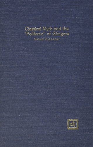 Classical Myth And The  polifemo  Of Gsngora (scripta Humanistica) [Hardcover]