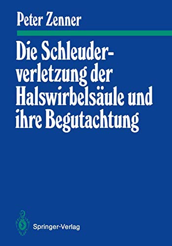 Die Schleuderverletzung der Halswirbelsule und ihre Begutachtung [Paperback]