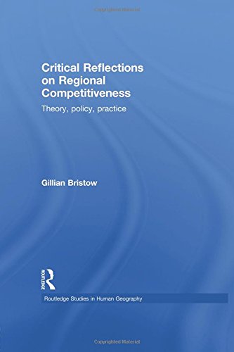 Critical Reflections on Regional Competitiveness Theory, Policy, Practice [Paperback]