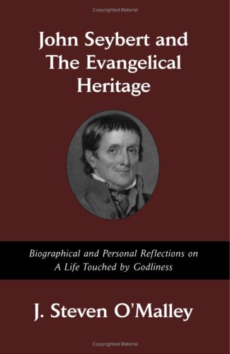 John Seybert And The Evangelical Heritage [Paperback]
