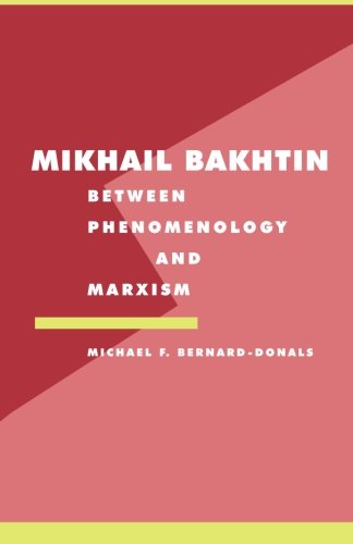 Mikhail Bakhtin Between Phenomenology and Marxism [Paperback]