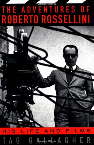 The Adventures Of Roberto Rossellini His Life And Films [Paperback]