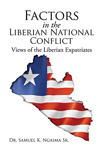 Factors In The Liberian National Conflict Views Of The Liberian Expatriates [Hardcover]