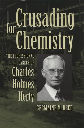 Crusading for Chemistry The Professional Career of Charles Holmes Herty [Paperback]