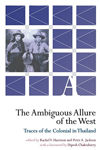 The Ambiguous Allure Of The West Traces Of The Colonial In Thailand [Paperback]