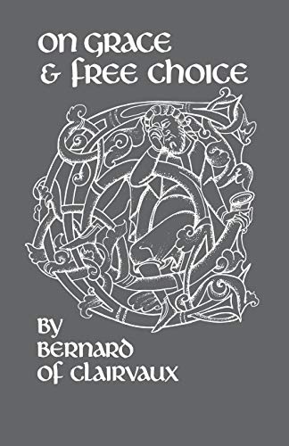 Bernard Of Clairvaux On Grace And Free Choice (cistercian Fathers) [Paperback]