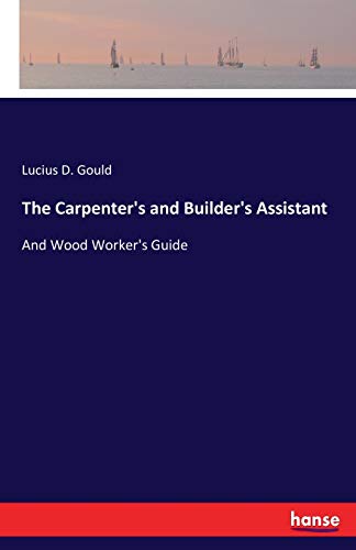 Carpenter's and Builder's Assistant [Paperback]