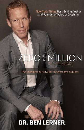 Zero To A Million In One Year An Entrepreneur's Guide To Overnight Success [Paperback]