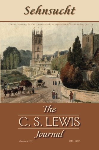 Sehnsucht The C. S. Lewis Journal Volumes 5 and 6 [Paperback]