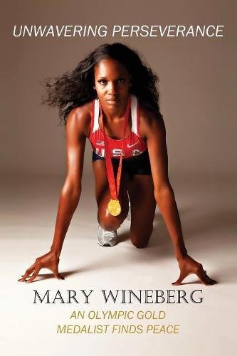 Unwavering Perseverance  An Olympic Gold Medalist Finds Peace [Paperback]
