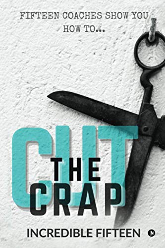 Cut the Crap  Fifteen Coaches Show You How To... [Paperback]