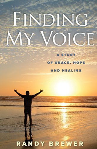Finding My Voice  A Story of Grace, Hope and Healing [Paperback]