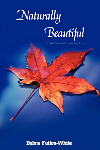 Naturally Beautiful An Inspirational Romance Novel [Paperback]