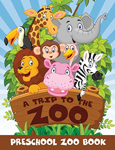 Trip to the Zoo  Preschool Zoo Book [Paperback]