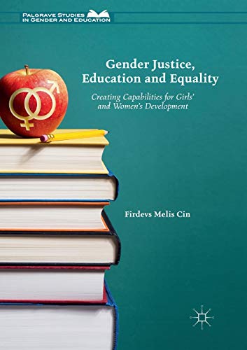 Gender Justice, Education and Equality Creating Capabilities for Girls' and Wom [Paperback]