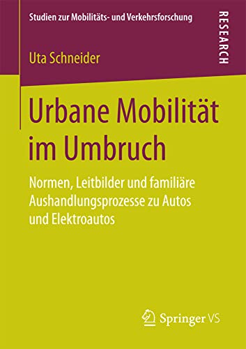Urbane Mobilitt im Umbruch Normen, Leitbilder und familire Aushandlungsprozes [Paperback]