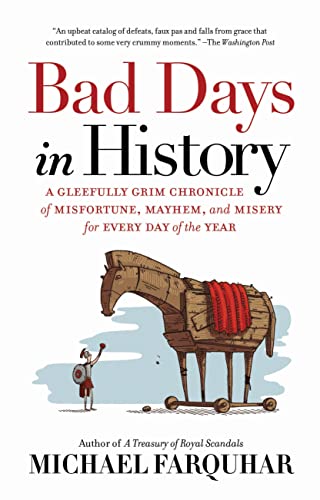 Bad Days in History A Gleefully Grim Chronicle of Misfortune, Mayhem, and Miser [Paperback]