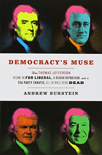 Democracy's Muse How Thomas Jefferson Became An Fdr Liberal, A Reagan Republica [Paperback]