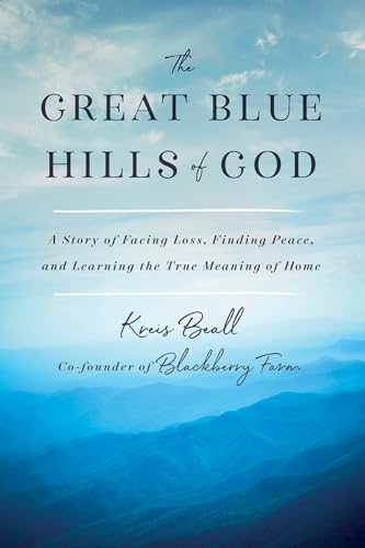 The Great Blue Hills of God A Story of Facing Loss, Finding Peace, and Learning [Hardcover]