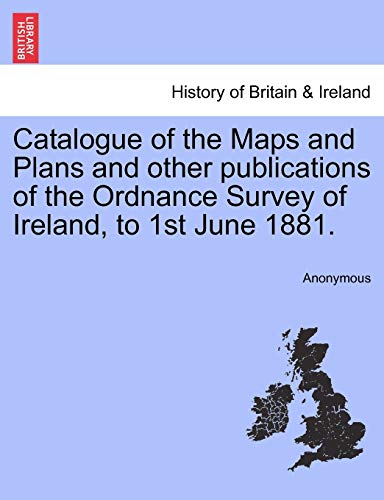 Catalogue of the Maps and Plans and Other Publications of the Ordnance Survey of [Paperback]