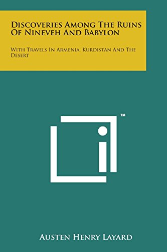 Discoveries among the Ruins of Nineveh and Babylon  With Travels in Armenia, Ku [Paperback]