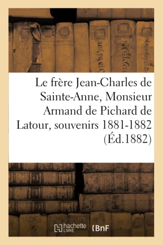 Le Frere Jean-Charles De Sainte-Anne Monsieur Armand De Pichard De Latour, Ancie
