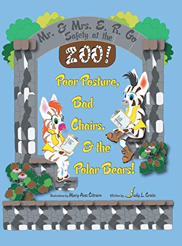 Mr. & Mrs. E. R. Go Safety At The Zoo Poor Posture, Bad Chairs, & The Polar Be [Hardcover]