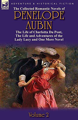 The Collected Romantic Novels Of Penelope Aubin-Volume 2 The Life Of Charlotta  [Paperback]