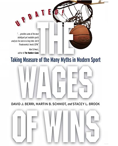 The Wages of Wins Taking Measure of the Many Myths in Modern Sport. Updated Edi [Paperback]
