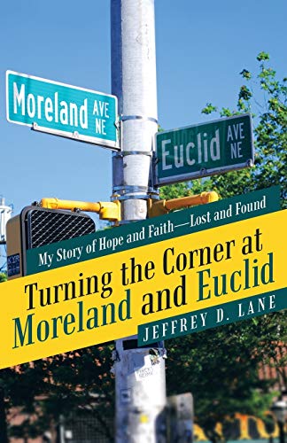 Turning the Corner at Moreland and Euclid  My Story of Hope and Faith--Lost and [Paperback]